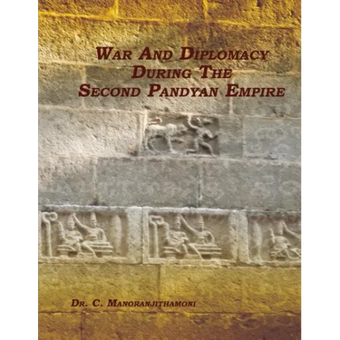 War and Diplomacy During the Second Pandyan Empire