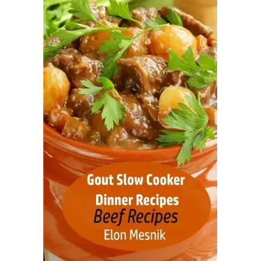Gout Slow Cooker Dinner Recipes: Beef Recipes