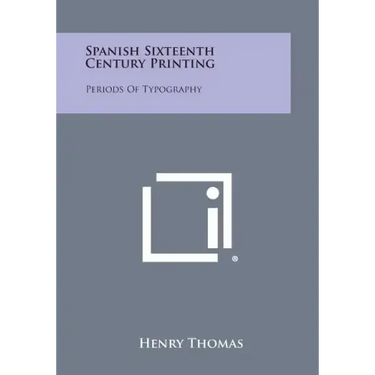 Spanish Sixteenth Century Printing: Periods of Typography