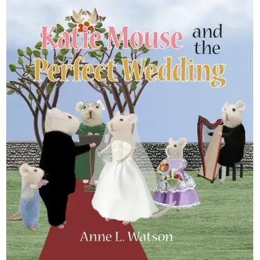 Katie Mouse and the Perfect Wedding: A Flower Girl Story (Flower Girl Gift Edition)