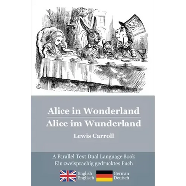 Alice in Wonderland / Alice im Wunderland: Alice's classic adventures in a bilingual parallel text English/German edition - Die klassischen Abenteuer