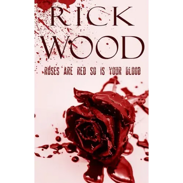 Roses Are Red So Is Your Blood