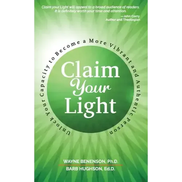 Claim Your Light: : Unlock Your Capacity to Become a More Vibrant and Authentic Person: Your Capacity to Become a More Vibrant and Authentic Person