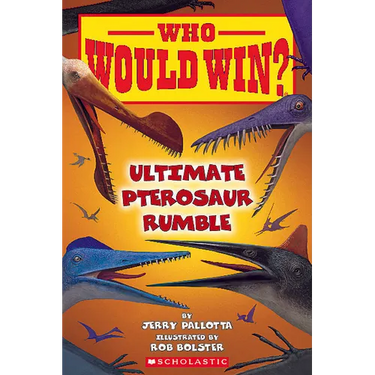 Who Would Win?: Ultimate Pterosaur Rumble: Volume 30
