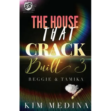 The House That Crack Built 3: Reggie & Tamika (The Cartel Publications Presents)