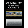 Criminality in the Irish Courts: And the Absence of the Rule of Law in Ireland
