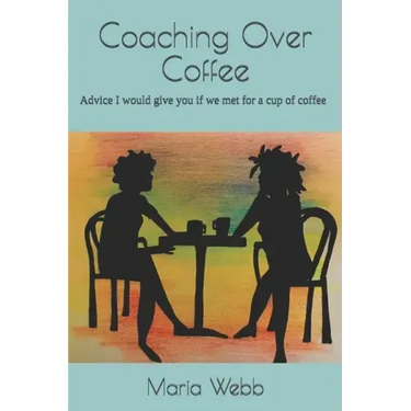 Coaching Over Coffee: Advice I would give you if we met for a cup of coffee