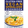 Gluten-Free Vegan Spiralizer Cookbook: Plant-Based & Clean Eating Dairy Free Recipes to Reduce Gluten Intolerance Symptoms