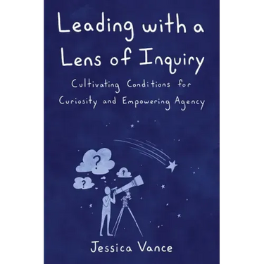Leading with a Lens of Inquiry