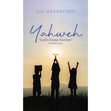 Yahweh: "God's Name Forever" (Exodus 3:15)