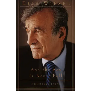 And the Sea Is Never Full: Memoirs, 1969-