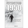 Superstorm 1950: The Greatest Simultaneous Blizzard, Ice Storm, Windstorm, and Cold Outbreak of the Twentieth Century
