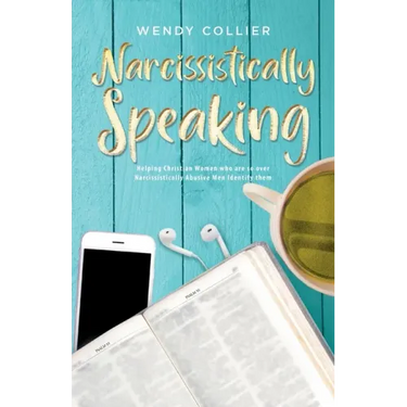 Narcissistically Speaking: Helping Christian Women who are so over Narcissistically Abusive Men Identify them