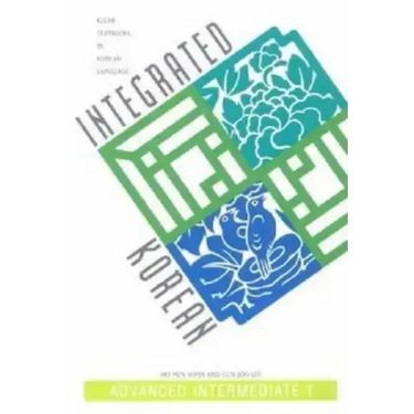 Integrated Korean: Advanced Intermediate 1