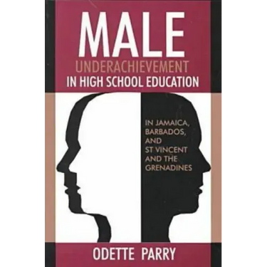 Male Underachievement in High School Education: In Jamaica, Barbados, and St Vincent and the Grenadines