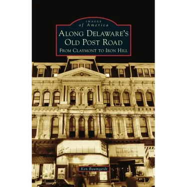 Along Delaware's Old Post Road: From Claymont to Iron Hill