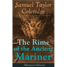 The Rime of the Ancient Mariner (Illustrated Edition): The Most Famous Poem of the English Literary Critic, Poet and Philosopher, Author of Kubla Khan
