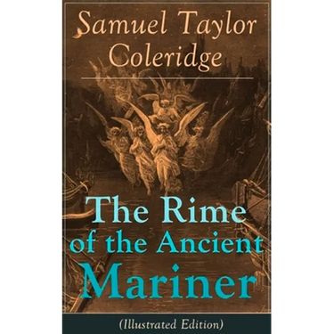 The Rime of the Ancient Mariner (Illustrated Edition): The Most Famous Poem of the English Literary Critic, Poet and Philosopher, Author of Kubla Khan