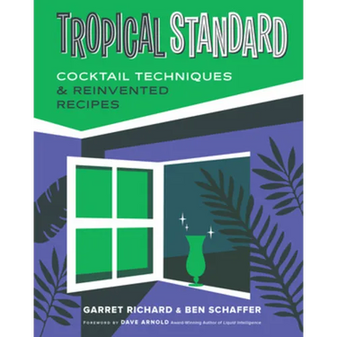 Tropical Standard: Cocktail Techniques & Reinvented Recipes