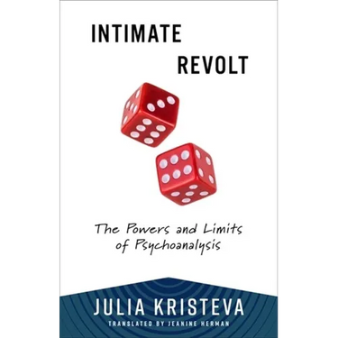 Intimate Revolt: The Powers and Limits of Psychoanalysis