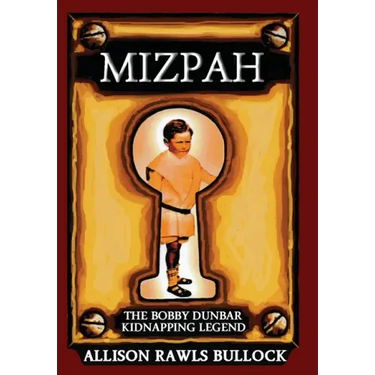 Mizpah: The Bobby Dunbar Kidnapping Legend