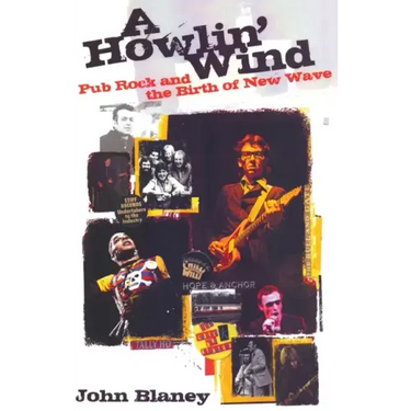 A Howlin' Wind: Pub Rock and the Birth of New Wave