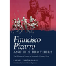 Francisco Pizarro and His Brothers: Illusion of Power in the Sixteenth-Century Peru