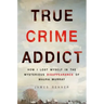 True Crime Addict