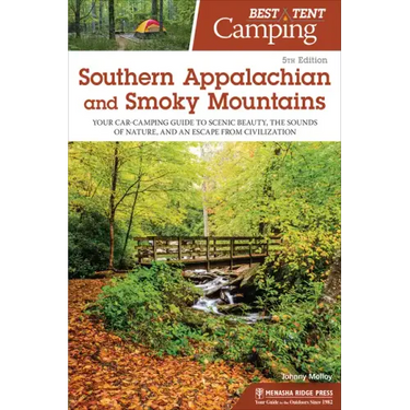 Best Tent Camping: Southern Appalachian and Smoky Mountains: Your Car-Camping Guide to Scenic Beauty, the Sounds of Nature, and an Escape from Civiliz
