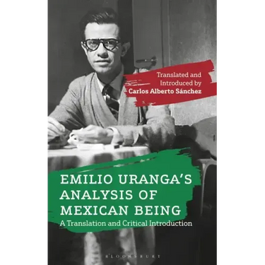 Emilio Uranga's Analysis of Mexican Being: A Translation and Critical Introduction
