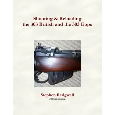 Shooting & Reloading the 303 British and the 303 Epps