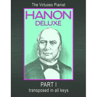 HANON DELUXE The Virtuoso Pianist Transposed In All Keys - Part I