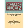 Escaping Eden: New Feminist Perspectives on the Bible