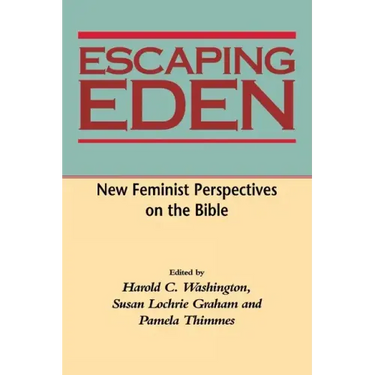 Escaping Eden: New Feminist Perspectives on the Bible
