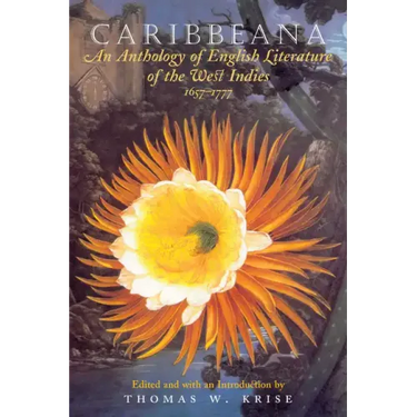 Caribbeana: An Anthology of English Literature of the West Indies, 1657-1777
