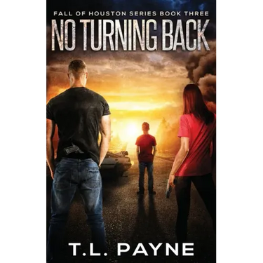 No Turning Back: A Post Apocalyptic EMP Survival Thriller (Fall of Houston Book 3)