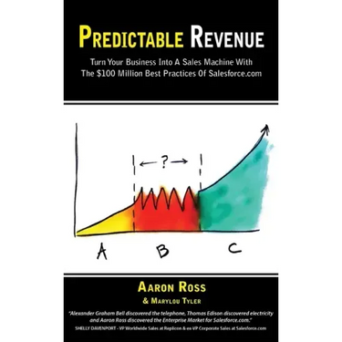 Predictable Revenue: Turn Your Business Into a Sales Machine with the $100 Million Best Practices of Salesforce.com