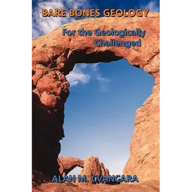 Bare Bones Geology: For the Geologically Challenged