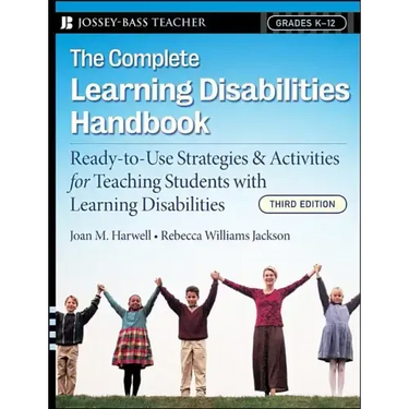 The Complete Learning Disabilities Handbook: Ready-To-Use Strategies and Activities for Teaching Students with Learning Disabilities