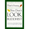 That's Funny, You Don't Look Buddhist: On Being a Faithful Jew and a Passionate Buddhist