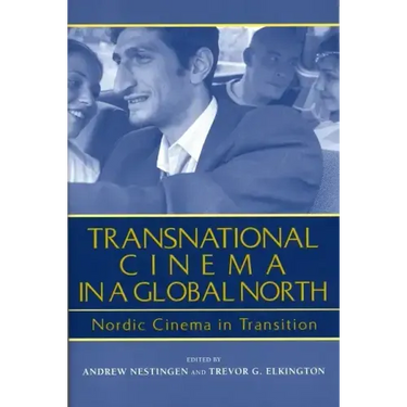 Transnational Cinema in a Global North: Nordic Cinema in Transition