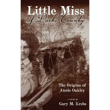 Little Miss of Darke County: The Origins of Annie Oakley