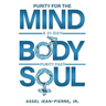 Purity for the Mind, Body, and Soul: 21-Day Purity Fast