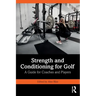 Strength and Conditioning for Golf: A Guide for Coaches and Players