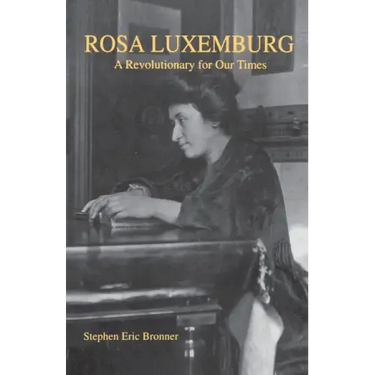 Rosa Luxemburg: A Revolutionary for Our Times