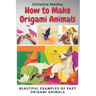 How to Make Origami Animals: Beautiful Examples Of Easy Origami Animals