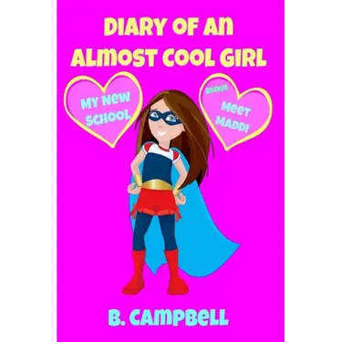 The Diary of an Almost Cool Girl: My New School Book 1