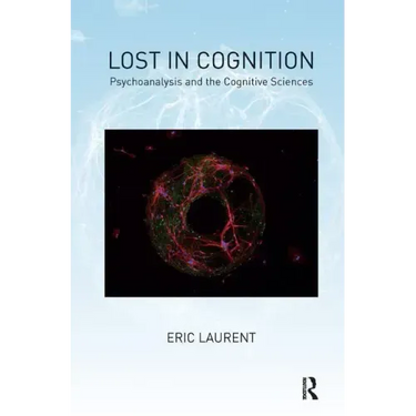 Lost in Cognition: Psychoanalysis and the Cognitive Sciences