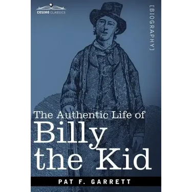The Authentic Life of Billy the Kid