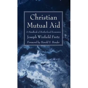 Christian Mutual Aid: A Handbook of Brotherhood Economics